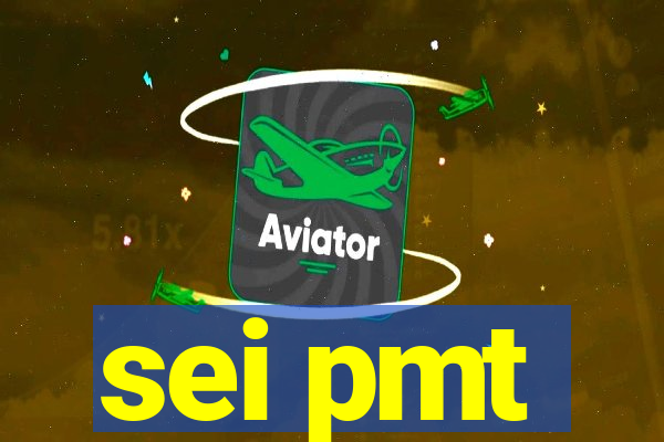 sei pmt